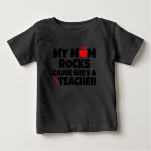 My Mum rocks cause she's a Teacher funny baby T-Shirt