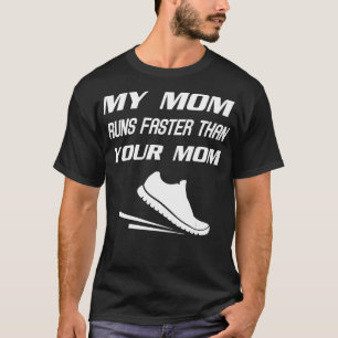 My Mum Runs Faster Than Yours Funny Mothers Day  T-Shirt