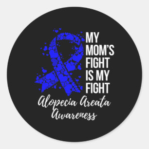 My Mum’s Fight Is My Fight Alopecia Areata Awarene Classic Round Sticker
