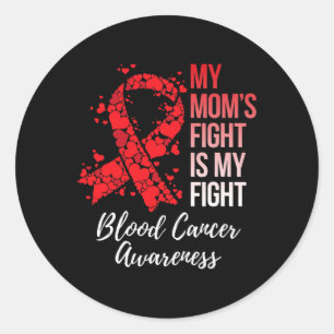 My Mum’s Fight Is My Fight Blood Cancer Awareness Classic Round Sticker