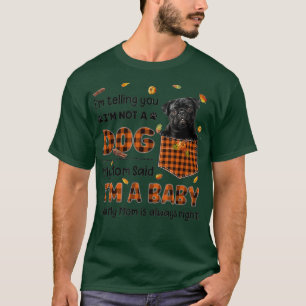 My Mum Said I'm A Baby Black Pug In Pocket Cute Do T-Shirt