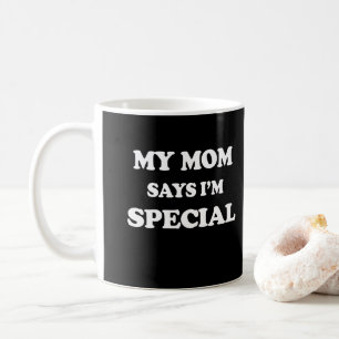 My Mum Says I'm Special Print Coffee Mug