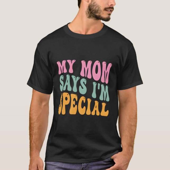 My Mum Says I'M Special Son Daughter T-Shirt (Front)