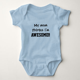 My mum thinks Im awesome Baby Bodysuit