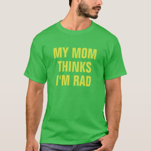 My Mum Thinks I'm Rad Bootleg Movie Slogan T-Shirt