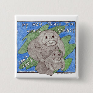 My Mum Thinks I'm Worth Saving 15 Cm Square Badge