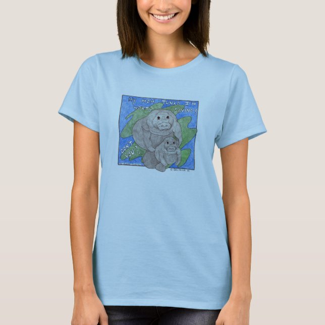 My mum thinks I'm worth saving T-Shirt (Front)