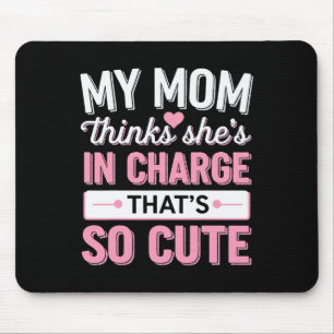 My Mum Thinks She's In Charge That's So Cute Mouse Pad