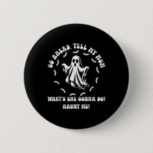 My Mum Used To Say Shes Dead Tired Now She Just De 6 Cm Round Badge