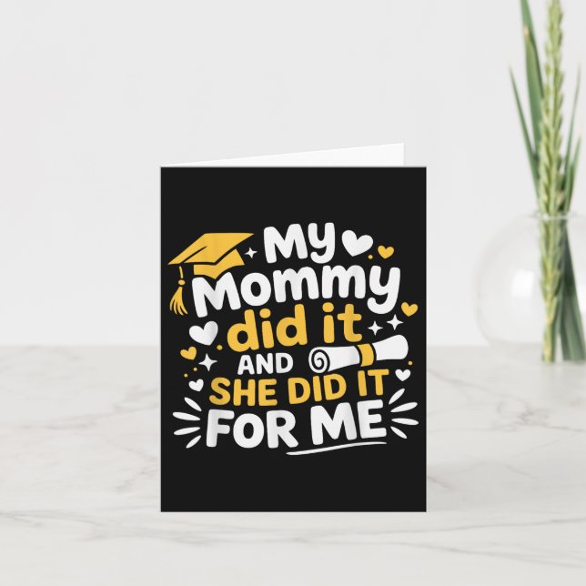 My Mummy Did It And She Did It For Me Graduated Mo Card (Front)