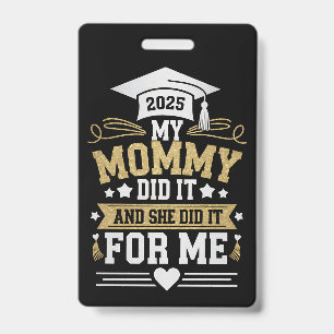 My Mummy Did It And She Did It For Me Mum Graduate ID Badge