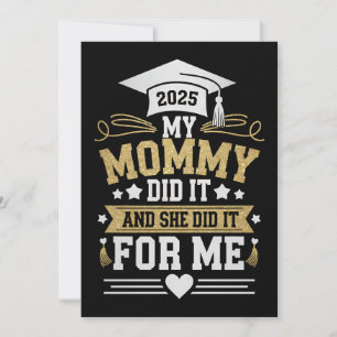 My Mummy Did It And She Did It For Me Mum Graduate Invitation