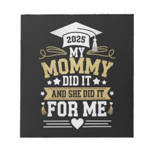 My Mummy Did It And She Did It For Me Mum Graduate Notepad