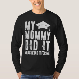 My Mummy Did It And She Did It Graduated Mum T-Shirt
