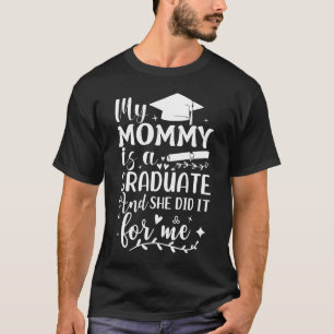 My Mummy Did It And She Did It Graduation Tee For