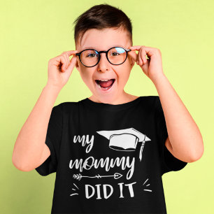 My Mummy Did It Family Graduation Mum Graduated T-Shirt