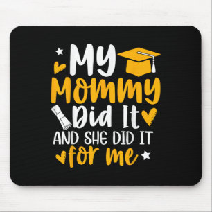 My Mummy Did It Graduation Graduated Mum Proud Chi Mouse Pad