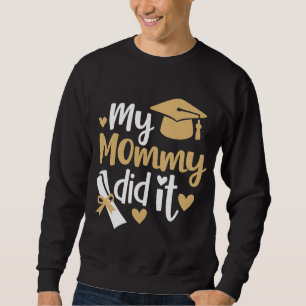My Mummy Did It Graduation Graduated Mum Sweatshirt