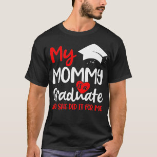 My Mummy Did It Graduation Shirt For Kids Graduati