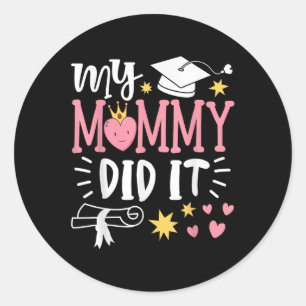 My Mummy Did It Graduation Shirts 2025 Graduated M Classic Round Sticker