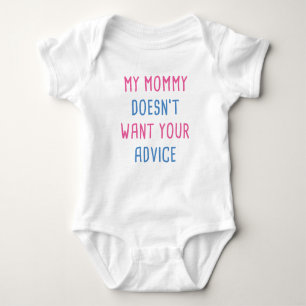 My Mummy Doesn't Want Your Advice Baby Bodysuit