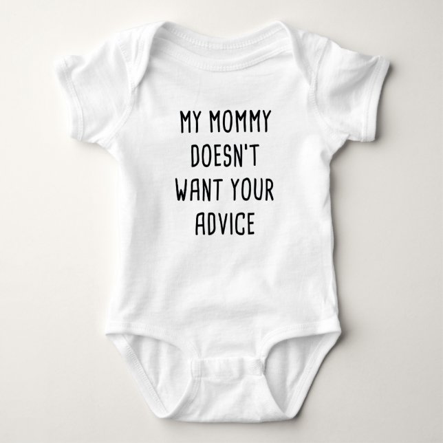 My Mummy Doesn't Want Your Advice Baby Bodysuit (Front)