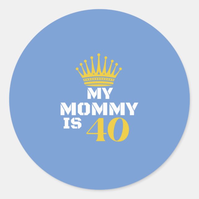 My Mummy is 40 Classic Round Sticker (Front)