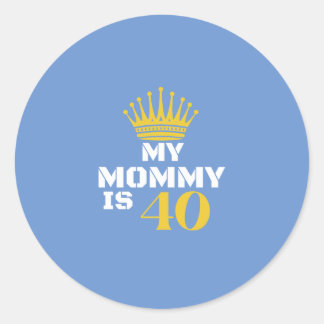 My Mummy is 40 Classic Round Sticker