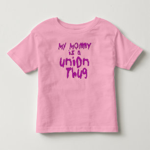 My Mummy is a Union Thug Toddler T-Shirt