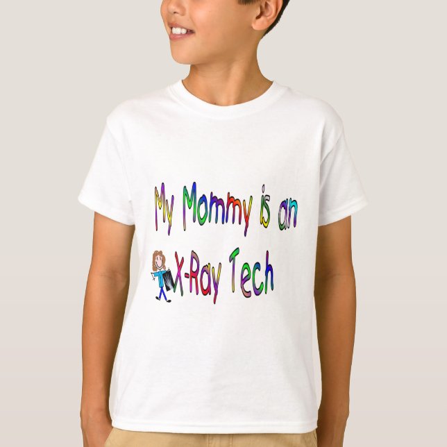 My mummy is an x-ray tech T-Shirt (Front)