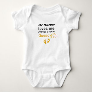 My Mummy Loves Me More Than Queso Cute Baby  Bodysuit