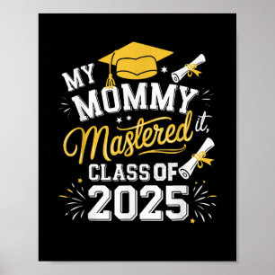 My Mummy Mastered It Cl Of 2025 Masters Graduation Poster