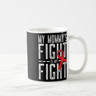 My Mummy's Fight Is My Fight Blood Cancer Awarenes Coffee Mug
