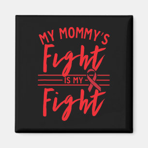 My Mummy's Fight Is My Fight Blood Cancer Awarenes Magnet