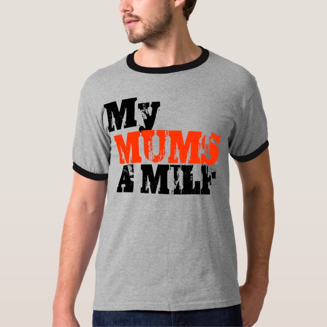 My Mums A Milf T-Shirt (Front)