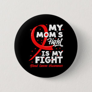 My Mum's Fight Is My Fight Blood Cancer Awareness 6 Cm Round Badge