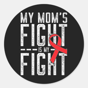 My Mum's Fight is My Fight Blood Cancer Awareness  Classic Round Sticker