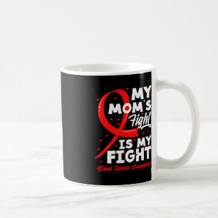 My Mum's Fight Is My Fight Blood Cancer Awareness Coffee Mug