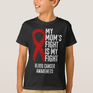 My Mum's Fight Is My Fight Blood Cancer Awareness T-Shirt