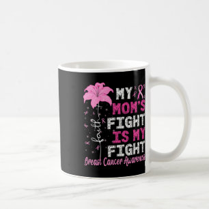 My Mum's Fight Is My Fight Breast Cancer Awareness Coffee Mug