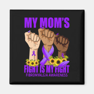 My Mum's Fight Is My Fight Fibromyalgia Awareness Magnet