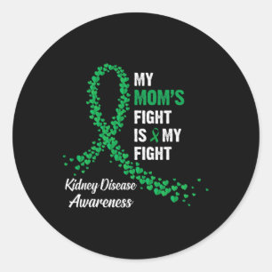 My Mum's Fight Is My Fight Kidney Disease Awarenes Classic Round Sticker