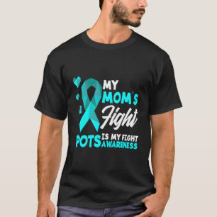 My Mum'S Fight Is My Fight Pots Syndrome Awareness T-Shirt