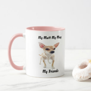 My Mutt My Mug My Friends.