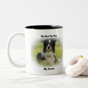 My Mutt My Mug My Friends.