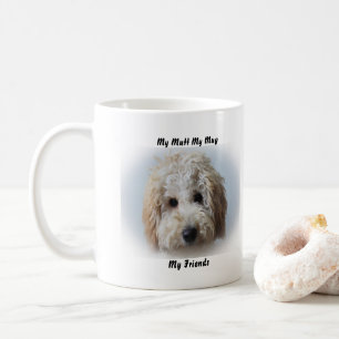My Mutt My Mug My Friends.