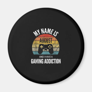 My Name Is August And I Have A Gaming Additiction Magnet