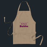 MY NAME IS BUBBE Not Grandma Gift for Present Standard Apron<br><div class="desc">For the special Bubbe in your life!</div>