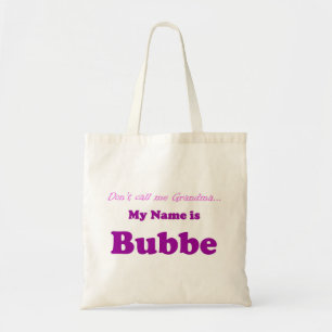 MY NAME IS BUBBE Not Grandma Gift for Present Tote Bag