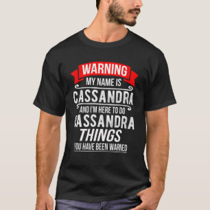 My Name Is Cassandra And I'm Here To Do Cassandra T-Shirt